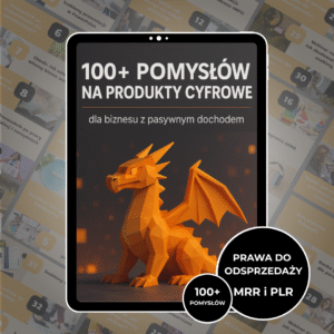100+ POMYSŁÓW NA PRODUKTY CYFROWE (MRR i PLR)