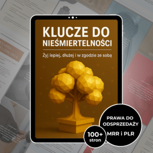 KLUCZE DO NIEŚMIERTELNOŚCI - ŻYJ LEPIEJ, DŁUŻEJ I W ZGODZIE ZE SOBĄ (MRR i PLR)