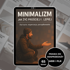 MINIMALIZM - JAK ŻYĆ PROŚCIEJ I ... LEPIEJ (MRR i PLR)